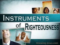 Instruments of Righteousness